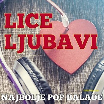Najbolje Pop Balade 2016 - Lice ljubavi 35929146_Najbolje_Pop_Balade_2016_-_Lice_ljubavi